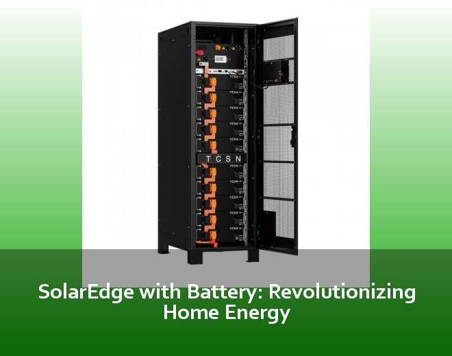 SolarEdge with Battery: Revolutionizing Home Energy