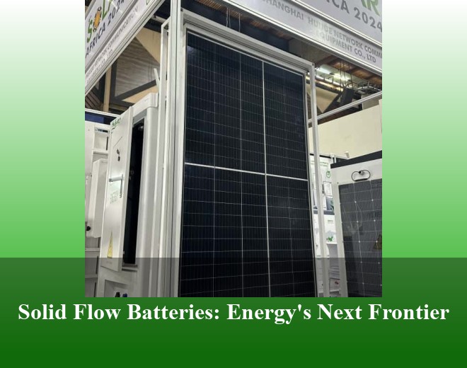 Solid Flow Batteries: Energy's Next Frontier