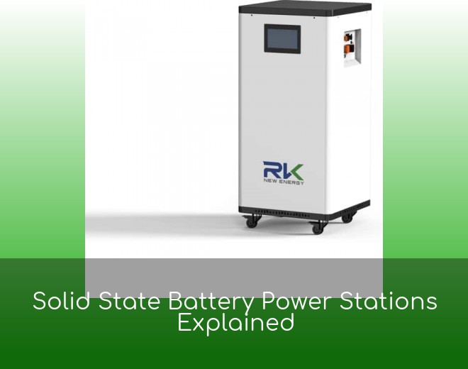 Solid State Battery Power Stations Explained