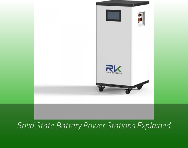 Solid State Battery Power Stations Explained