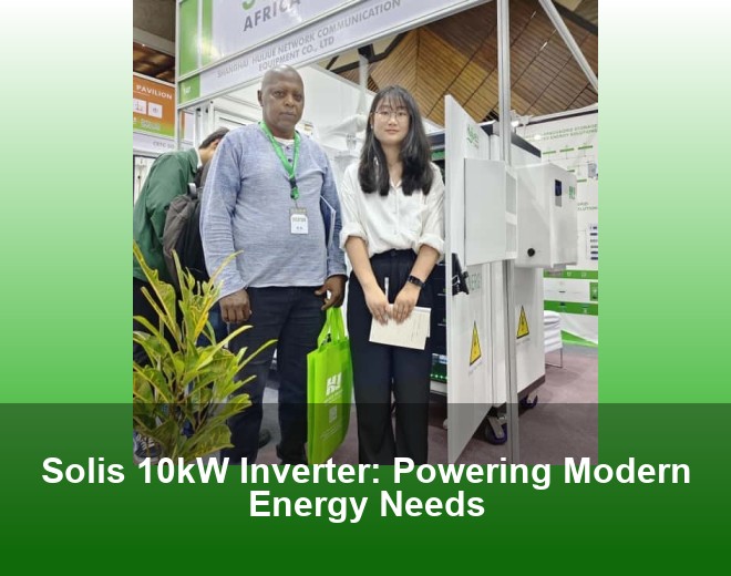 Solis 10kW Inverter: Powering Modern Energy Needs