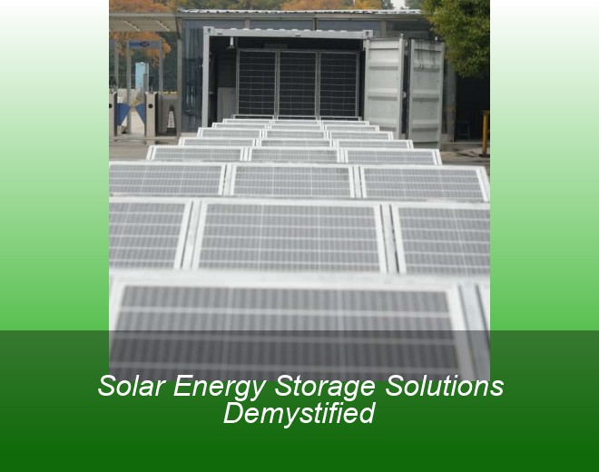 Solar Energy Storage Solutions Demystified