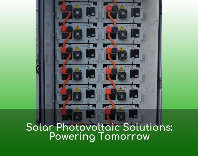 Solar Photovoltaic Solutions: Powering Tomorrow