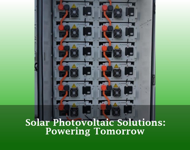 Solar Photovoltaic Solutions: Powering Tomorrow