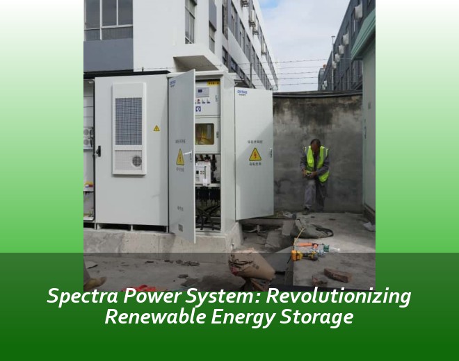 Spectra Power System: Revolutionizing Renewable Energy Storage