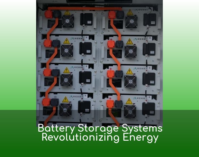 Battery Storage Systems Revolutionizing Energy
