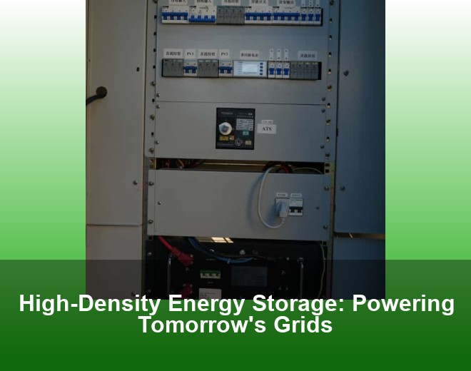 High-Density Energy Storage: Powering Tomorrow's Grids