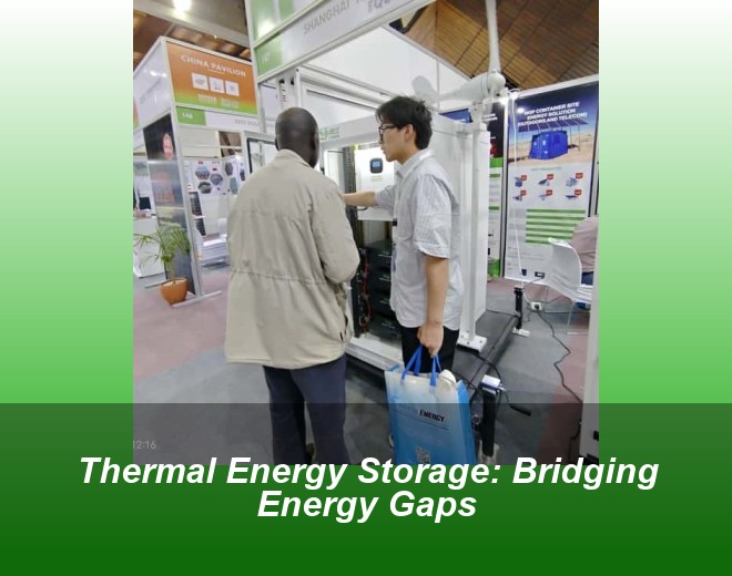 Thermal Energy Storage: Bridging Energy Gaps