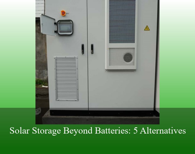 Solar Storage Beyond Batteries: 5 Alternatives