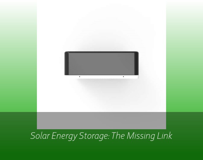 Solar Energy Storage: The Missing Link