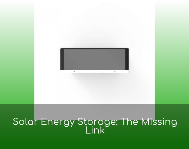 Solar Energy Storage: The Missing Link