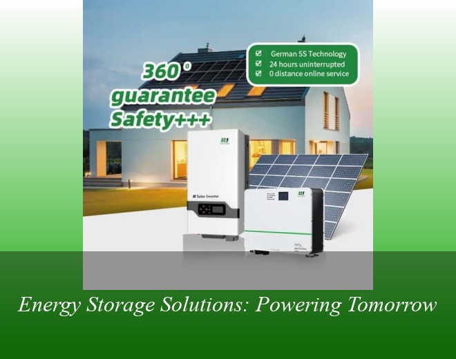 Energy Storage Solutions: Powering Tomorrow