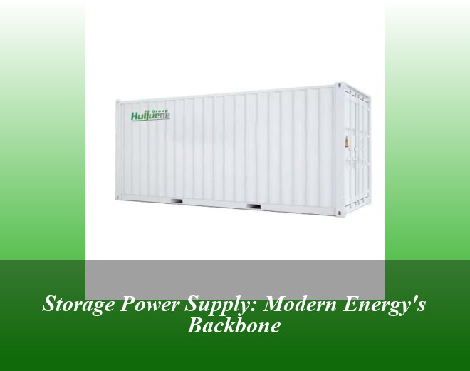 Storage Power Supply: Modern Energy's Backbone