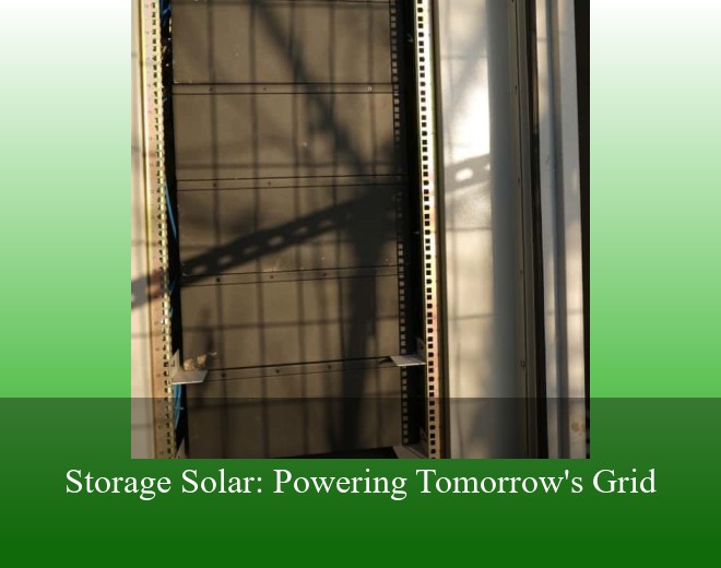 Storage Solar: Powering Tomorrow's Grid