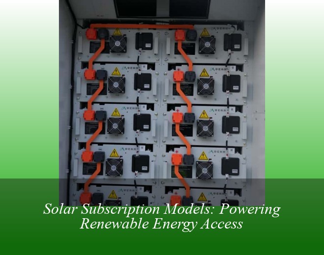 Solar Subscription Models: Powering Renewable Energy Access