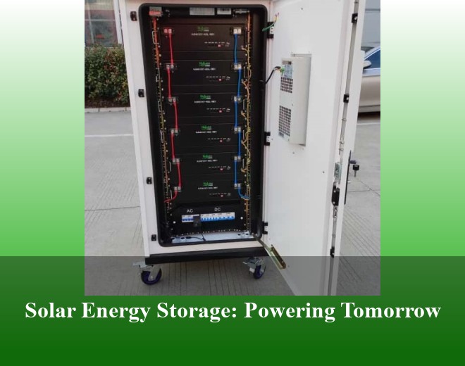 Solar Energy Storage: Powering Tomorrow