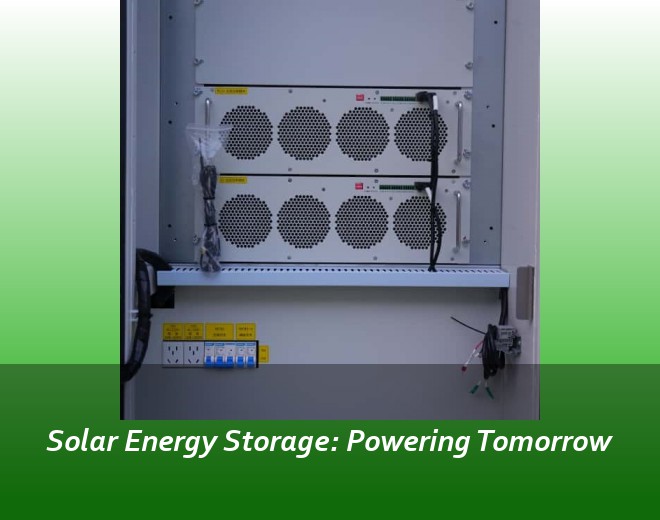 Solar Energy Storage: Powering Tomorrow