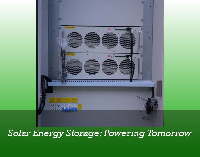 Solar Energy Storage: Powering Tomorrow