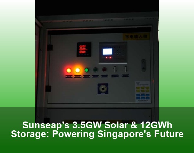 Sunseap's 3.5GW Solar & 12GWh Storage: Powering Singapore's Future