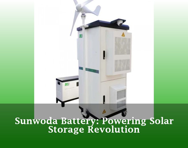 Sunwoda Battery: Powering Solar Storage Revolution