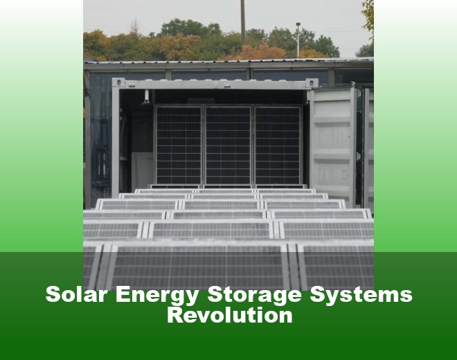 Solar Energy Storage Systems Revolution