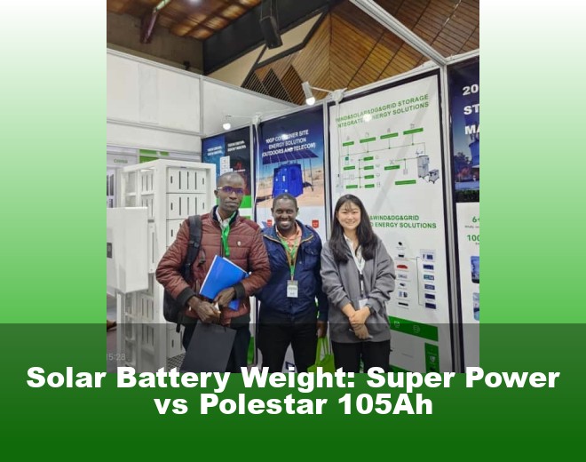 Solar Battery Weight: Super Power vs Polestar 105Ah