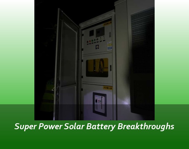 Super Power Solar Battery Breakthroughs