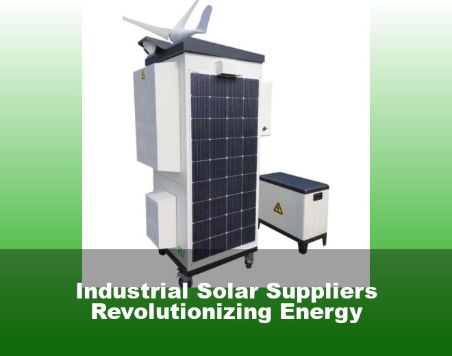 Industrial Solar Suppliers Revolutionizing Energy