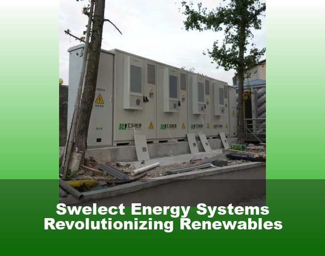 Swelect Energy Systems Revolutionizing Renewables