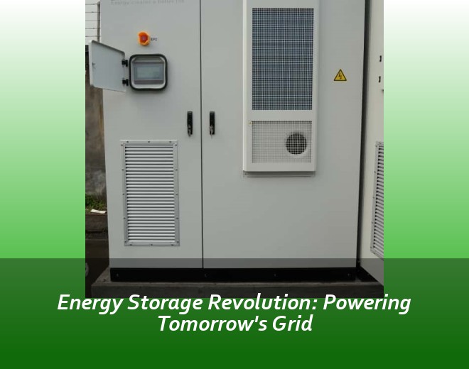 Energy Storage Revolution: Powering Tomorrow's Grid