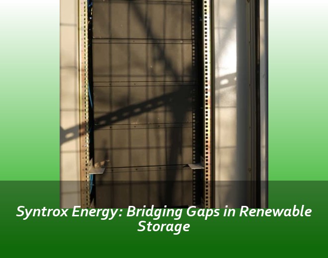 Syntrox Energy: Bridging Gaps in Renewable Storage