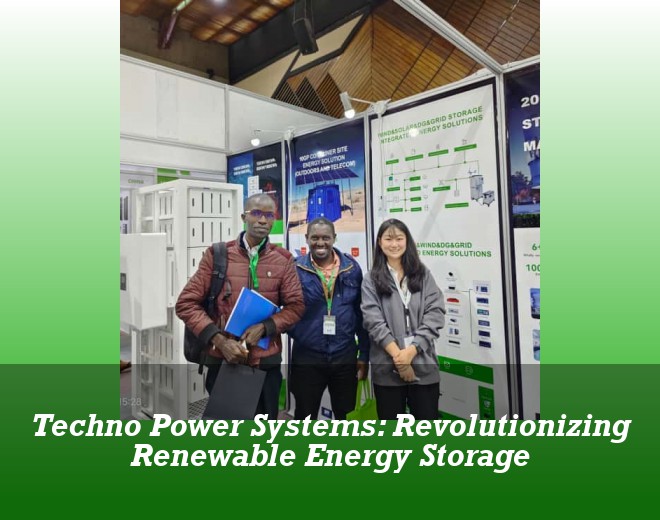 Techno Power Systems: Revolutionizing Renewable Energy Storage