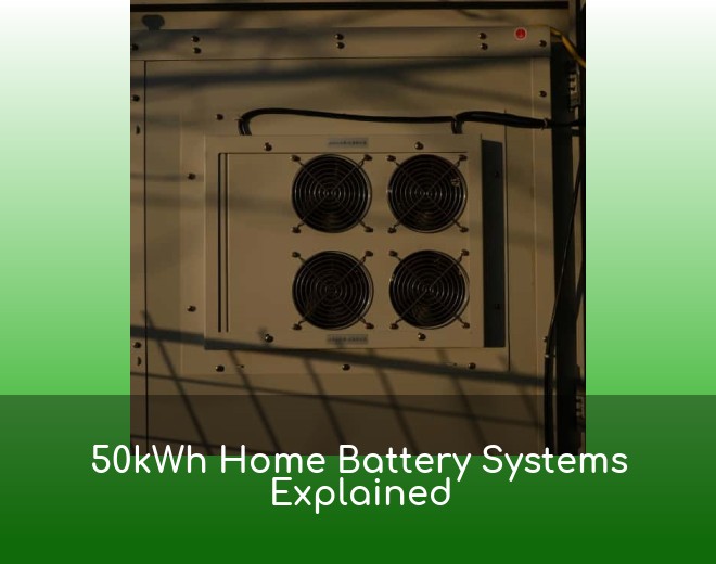 50kWh Home Battery Systems Explained