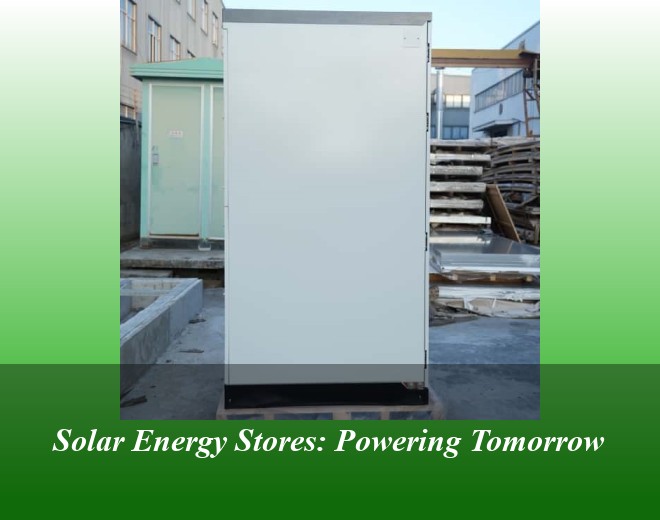 Solar Energy Stores: Powering Tomorrow