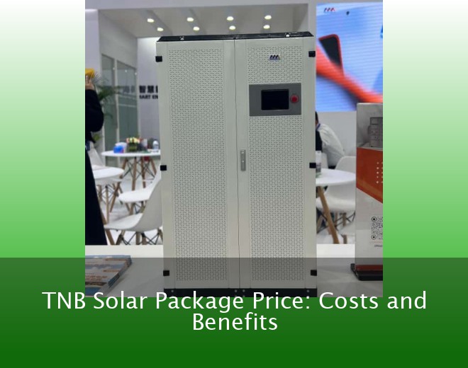 TNB Solar Package Price: Costs and Benefits