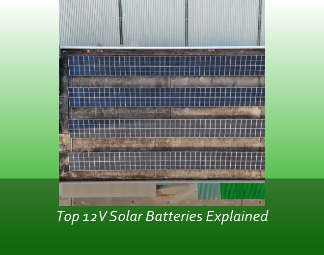 Top 12V Solar Batteries Explained
