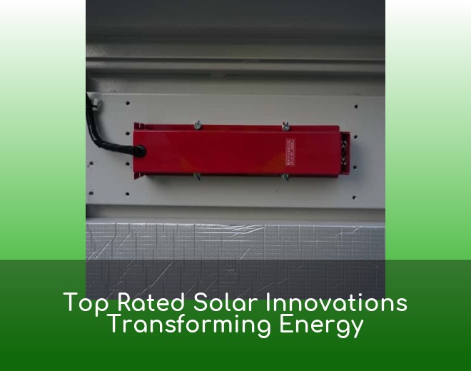 Top Rated Solar Innovations Transforming Energy
