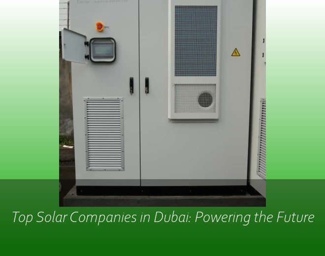 Top Solar Companies in Dubai: Powering the Future
