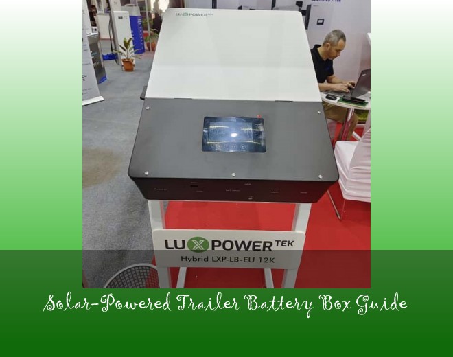 Solar-Powered Trailer Battery Box Guide