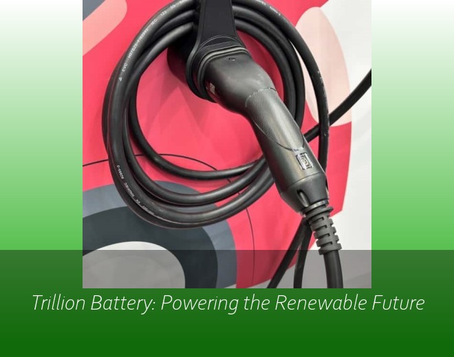Trillion Battery: Powering the Renewable Future