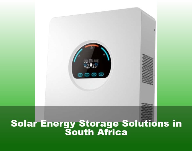 Solar Energy Storage Solutions in South Africa