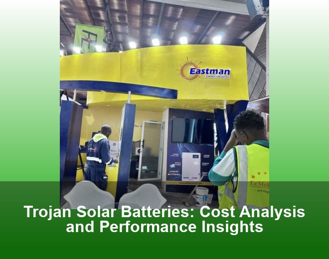 Trojan Solar Batteries: Cost Analysis and Performance Insights