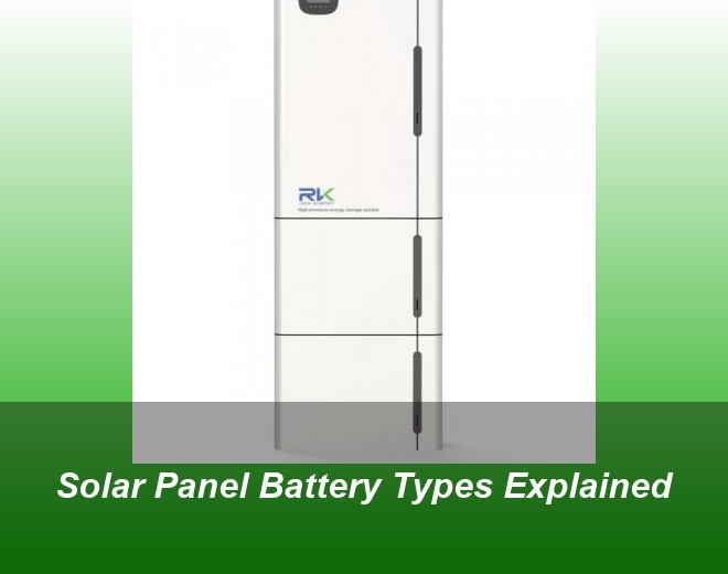 Solar Panel Battery Types Explained
