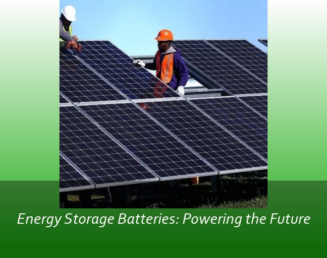 Energy Storage Batteries: Powering the Future