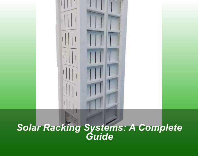 Solar Racking Systems: A Complete Guide