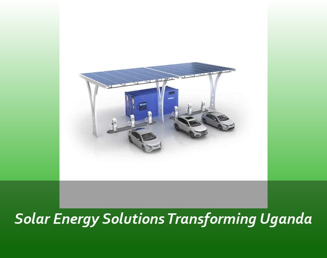 Solar Energy Solutions Transforming Uganda