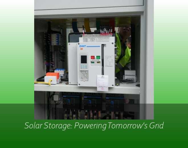 Solar Storage: Powering Tomorrow's Grid