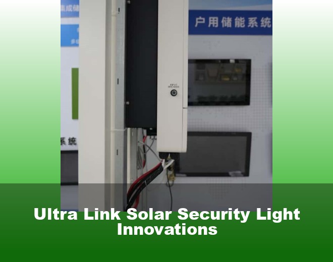Ultra Link Solar Security Light Innovations