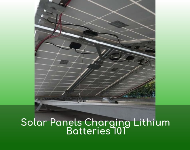 Solar Panels Charging Lithium Batteries 101
