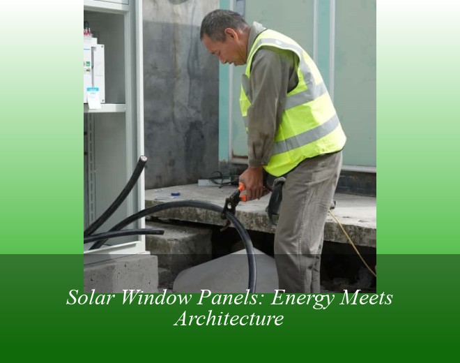 Solar Window Panels: Energy Meets Architecture